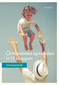 ONTSPANNEN OPVOEDEN IN 12 STAPPEN