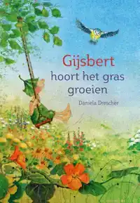 GIJSBERT HOORT HET GRAS GROEIEN