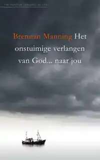 HET ONSTUIMIGE VERLANGEN VAN GOD... NAAR JOU