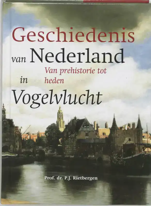 DE GESCHIEDENIS VAN NEDERLAND IN VOGELVLUCHT