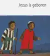 JEZUS IS GEBOREN