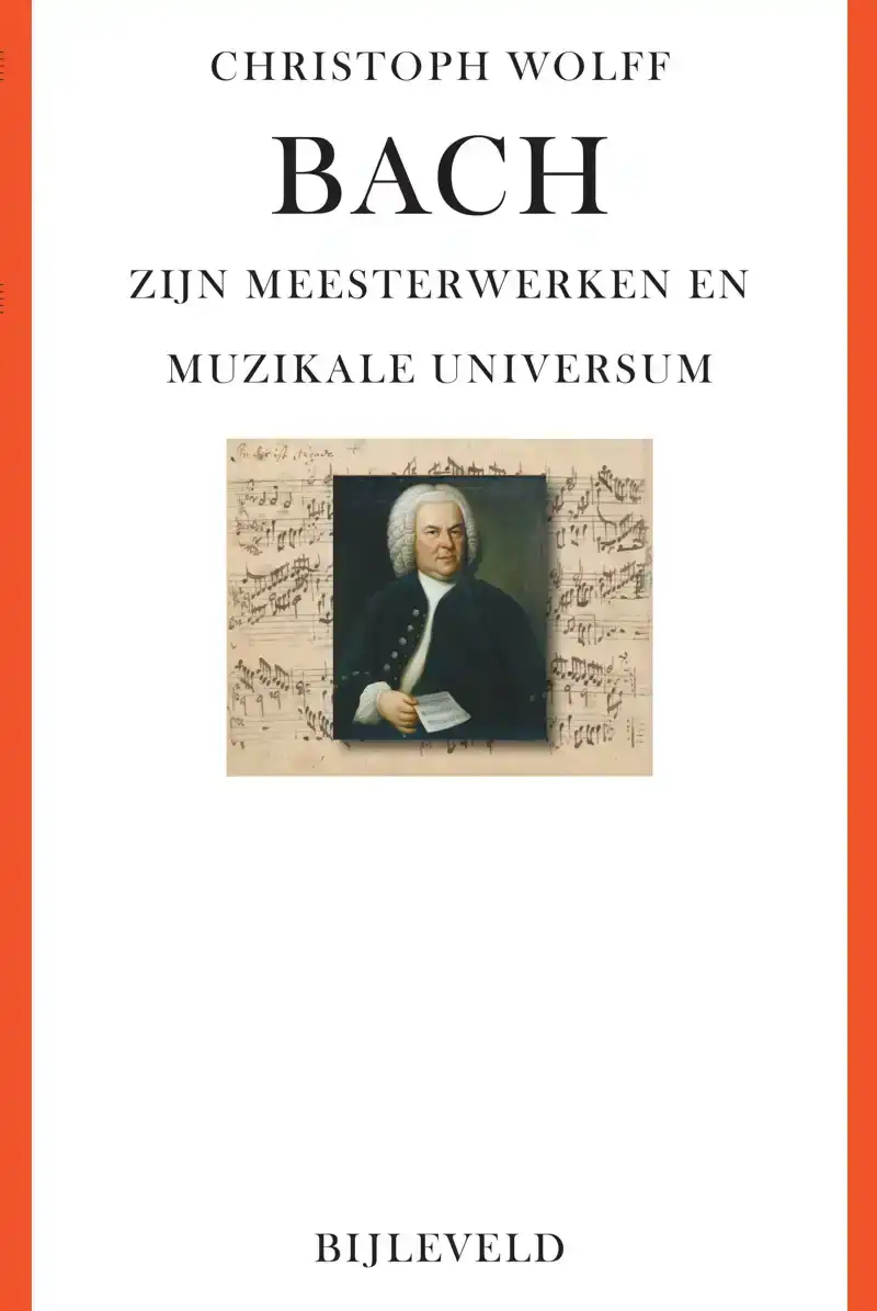 BACH - ZIJN MEESTERWERKEN EN MUZIKALE UNIVERSUM