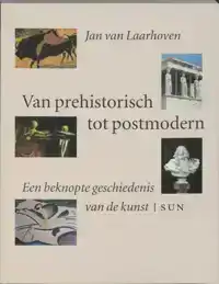 VAN PREHISTORISCH TOT POSTMODERN