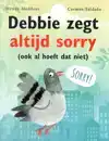 DEBBIE ZEGT ALTIJD SORRY