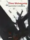 THEO WOLVECAMP - EXPERIMENTEEL IN AFZONDERING