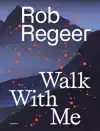 ROB REGEER - WALK WITH ME