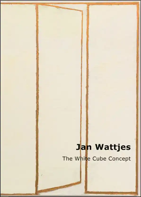 JAN WATTJES - THE WHITE CUBE CONCEPT