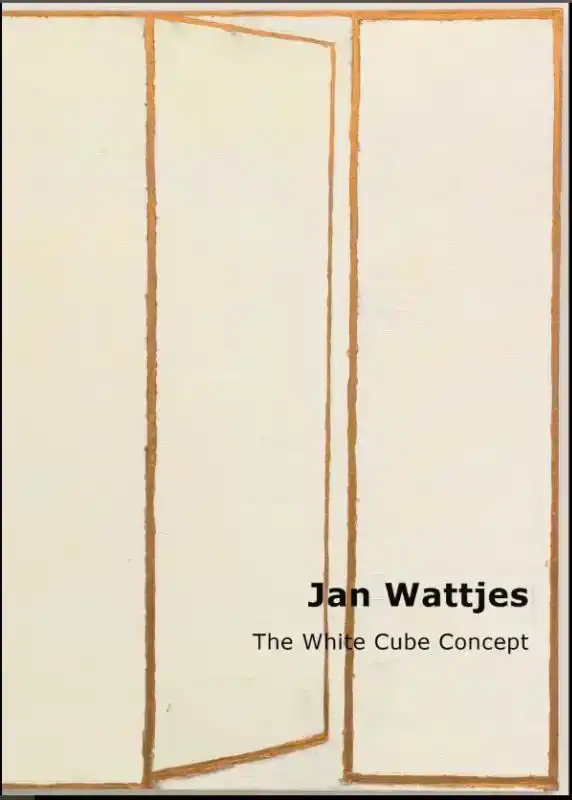 JAN WATTJES - THE WHITE CUBE CONCEPT