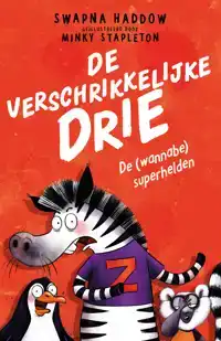 DE VERSCHRIKKELIJKE DRIE: DE (WANNABE) SUPERHELDEN