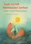 LAAT MIJ HET LEVENSWATER ZOEKEN