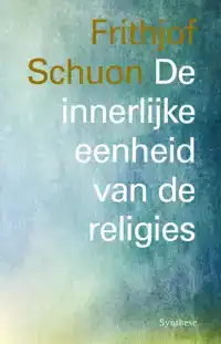 DE INNERLIJKE EENHEID VAN DE RELIGIES