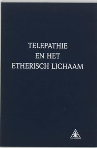 TELEPATHIE EN HET ETHERISCH LICHAAM