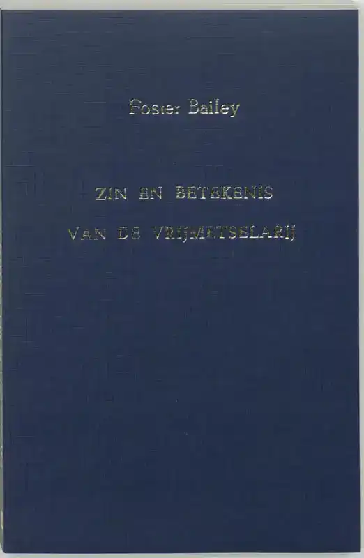 ZIN EN BETEKENIS VAN DE VRIJMETSELARIJ