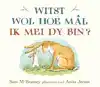 WITST WOL HOE MAL IK MEI DY BIN?