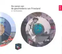 DE CANON VAN DE GESCHIEDENIS VAN FRYSLAN IN 11 EN 30 VENSTER