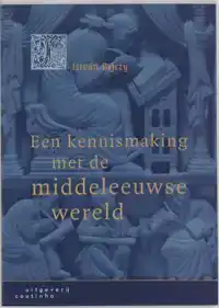 EEN KENNISMAKING MET DE MIDDELEEUWSE WERELD