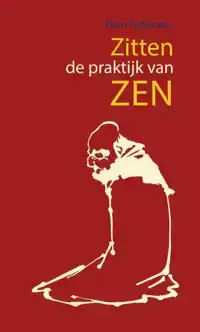 ZITTEN, DE PRAKTIJK VAN ZEN