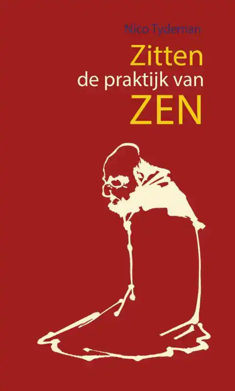 ZITTEN, DE PRAKTIJK VAN ZEN