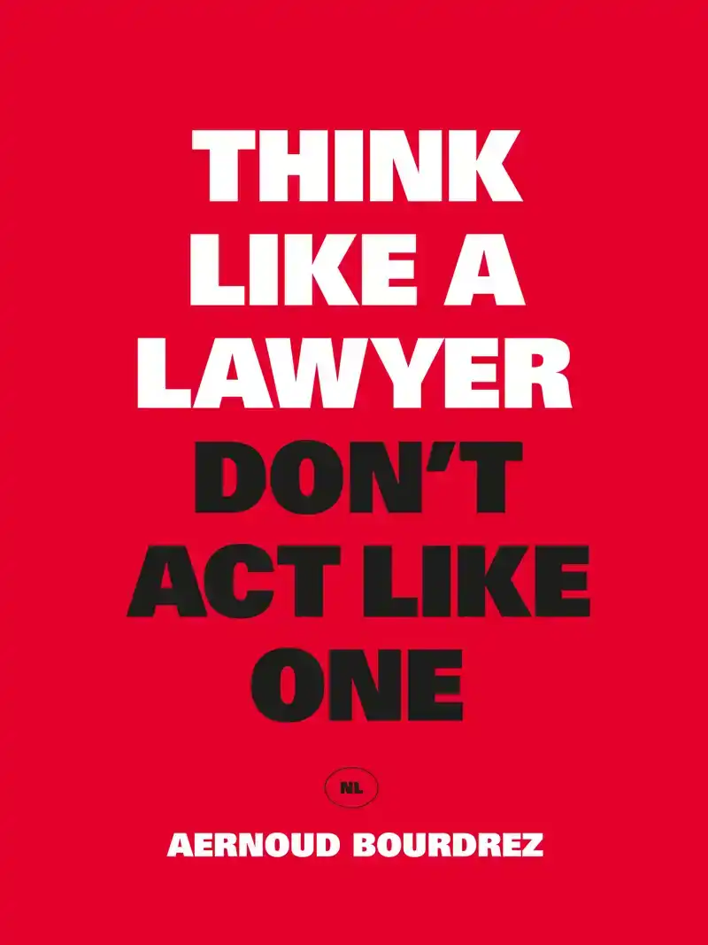 THINK LIKE A LAWYER, DON'T ACT LIKE ONE