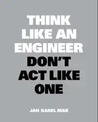 THINK LIKE AN ENGINEER, DON'T ACT LIKE ONE