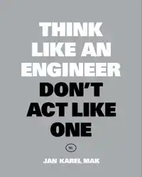 THINK LIKE AN ENGINEER, DON'T ACT LIKE ONE