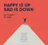 HAPPY IS UP, SAD IS DOWN