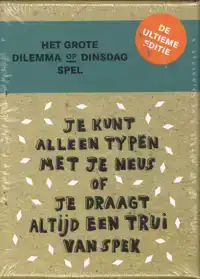 HET GROTE DILEMMA OP DINSDAG-SPEL: DE ULTIEME EDITIE