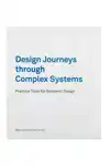 DESIGN JOURNEYS THROUGH COMPLEX SYSTEMS