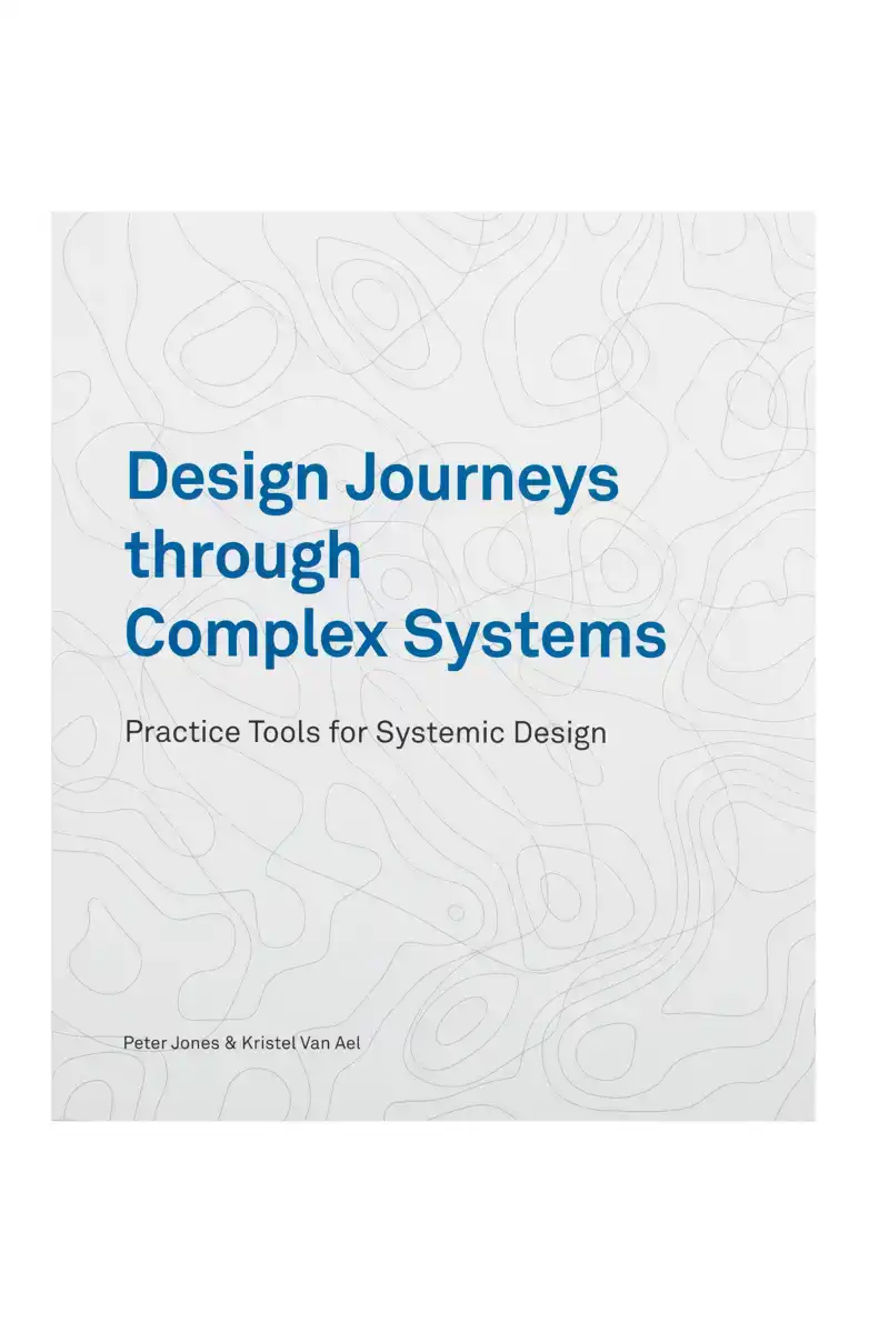 DESIGN JOURNEYS THROUGH COMPLEX SYSTEMS