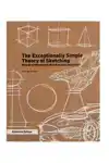 THE EXCEPTIONALLY SIMPLE THEORY OF SKETCHING - EXTENDED EDIT
