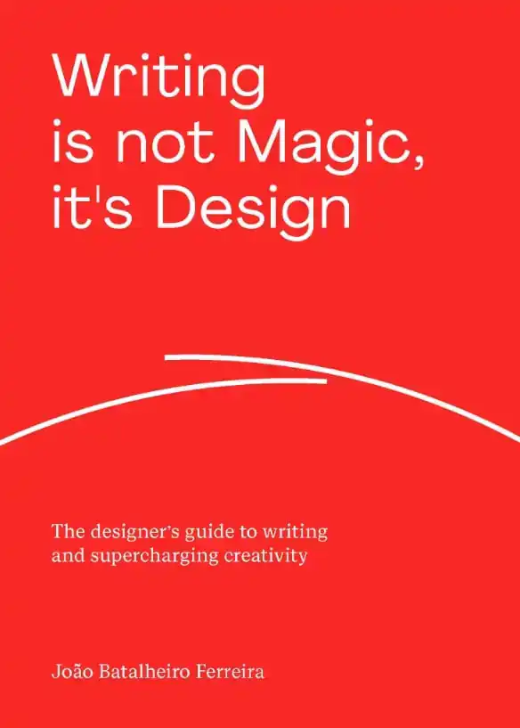 WRITING IS NOT MAGIC, IT'S DESIGN