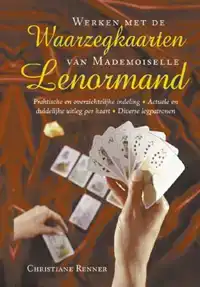 WERKEN MET DE WAARZEGKAARTEN VAN MADEMOISELLE LENORMAND