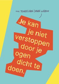 JE KAN JE NIET VERSTOPPEN DOOR JE OGEN DICHT TE DOEN