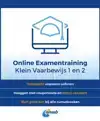 ANWB ONLINE EXAMENTRAINING KLEIN VAARBEWIJS 1 EN 2