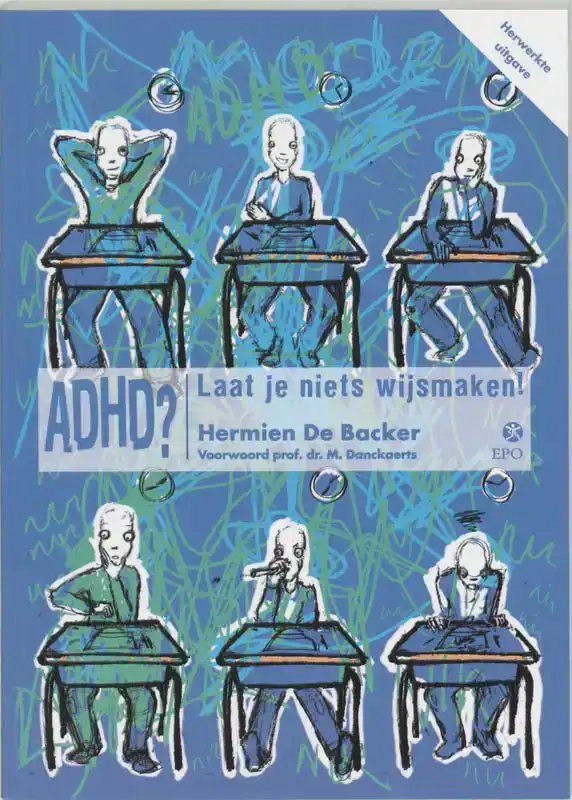 ADHD? LAAT JE NIETS WIJSMAKEN!