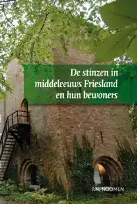 DE STINZEN IN MIDDELEEUWS FRIESLAND EN HUN BEWONERS