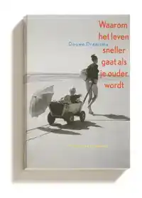 WAAROM HET LEVEN SNELLER GAAT ALS JE OUDER WORDT