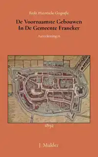 DE VOORNAAMSTE GEBOUWEN IN DE GEMEENTE FRANEKER