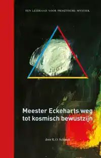 MEESTER ECKEHARTS WEG TOT KOSMISCH BEWUSTZIJN