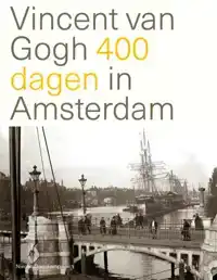 VINCENT VAN GOGH 400 DAGEN IN AMSTERDAM