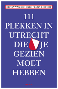 111 PLEKKEN IN UTRECHT DIE JE GEZIEN MOET HEBBEN