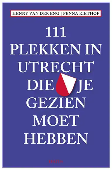 111 PLEKKEN IN UTRECHT DIE JE GEZIEN MOET HEBBEN