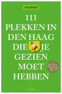 111 PLEKKEN IN DEN HAAG DIE JE GEZIEN MOET HEBBEN