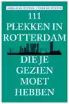 111 PLEKKEN IN ROTTERDAM DIE JE GEZIEN MOET HEBBEN