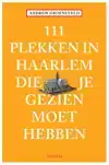 111 PLEKKEN IN HAARLEM DIE JE GEZIEN MOET HEBBEN