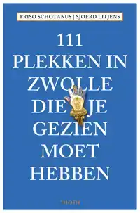 111 PLEKKEN IN ZWOLLE DIE JE GEZIEN MOET HEBBEN
