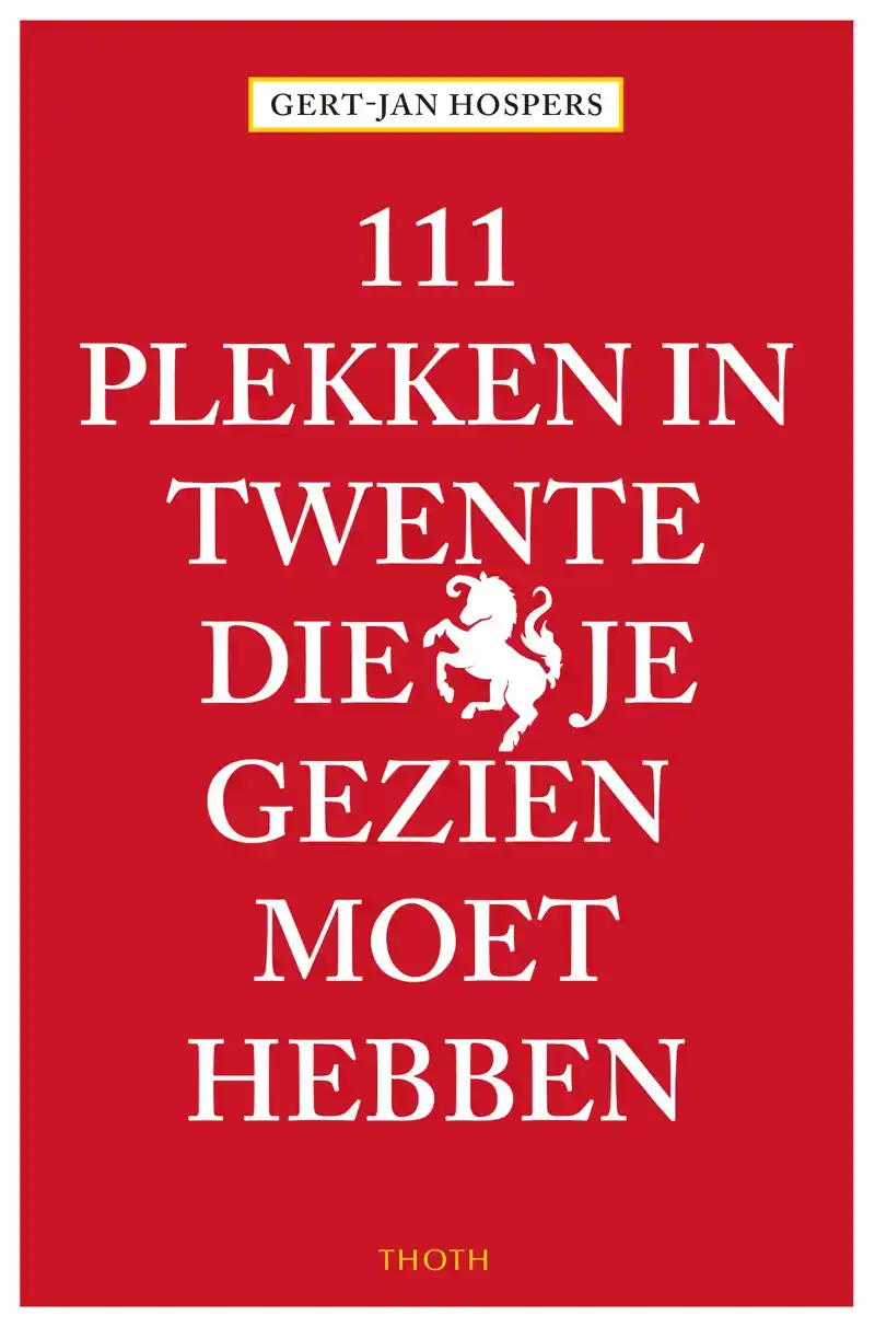 111 PLEKKEN IN TWENTE DIE JE GEZIEN MOET HEBBEN