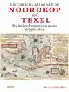 HISTORISCHE ATLAS VAN DE NOORDKOP EN TEXEL