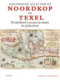 HISTORISCHE ATLAS VAN DE NOORDKOP EN TEXEL