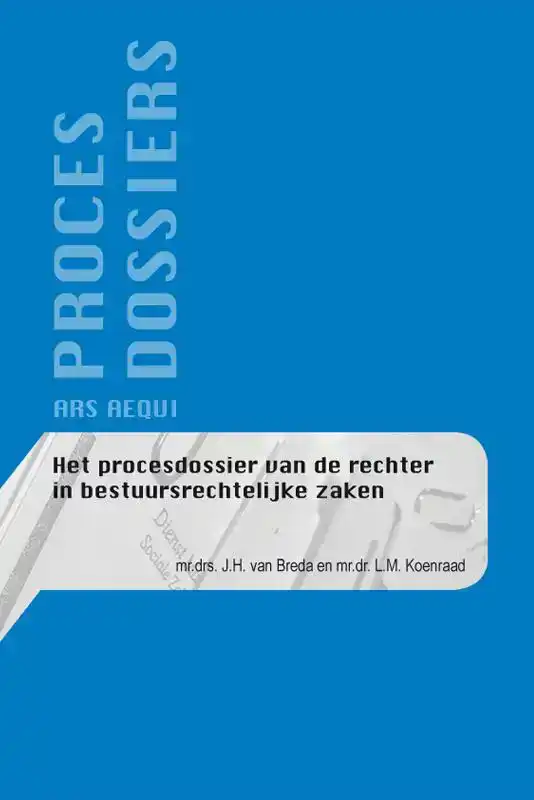 HET PROCESDOSSIER VAN DE RECHTER IN BESTUURSRECHTELIJKE ZAKE